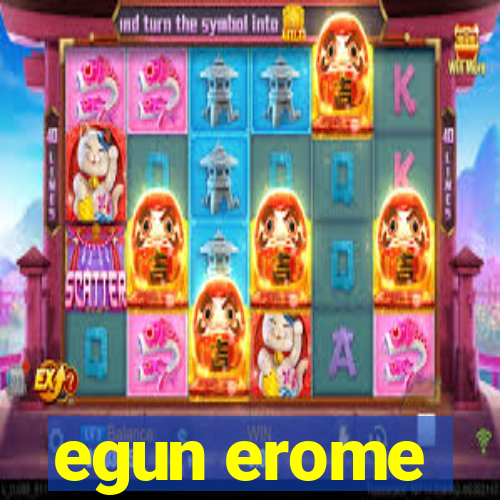 egun erome